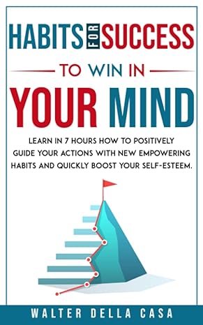 habits for success to win in your mind learn in 7 hours how to positively guide your actions with new