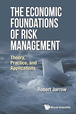 economic foundations of risk management the theory practice and applications 1st edition robert a jarrow