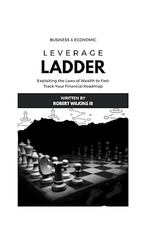 the leverage ladder exploiting the laws of wealth to fast track your financial roadmap 1st edition robert