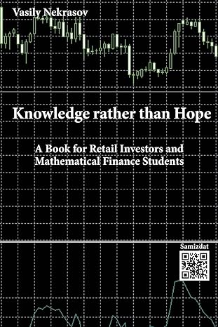 knowledge rather than hope a book for retail investors and mathematical finance students 1st edition vasily