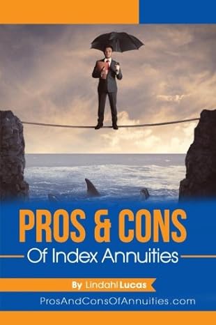 pros and cons of index annuities 1st edition lindahl l lucas ii 0692541470, 978-0692541470