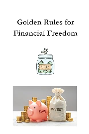golden rules for financial freedom 1st edition anju sharma b0cykzyn4z, 979-8320193472
