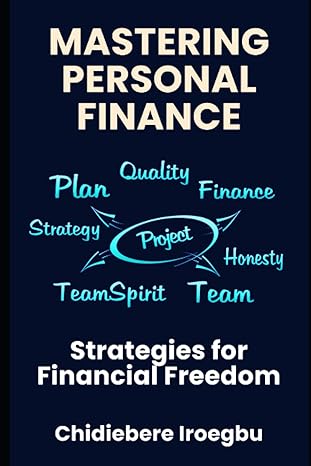 mastering personal finance strategies for financial freedom 1st edition chidiebere iroegbu b0cgg9jwj8,
