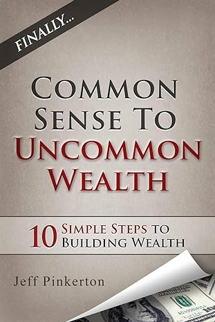 common sense to uncommon wealth 1st edition jeff pinkerton 193982849x, 978-1939828491