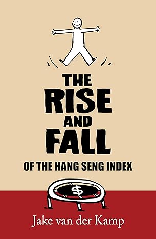 the rise and fall of the hang seng index 1st edition jake van der kamp 9887963917, 978-9887963912