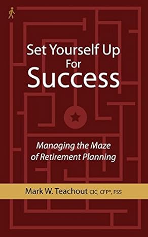 Set Yourself Up For Success Managing The Maze Of Retirement Planning