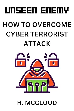 unseen enemy how to overcome cyber terrorist attack 1st edition h mccloud b0cv3xy54h, 979-8878577779