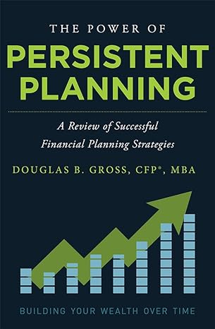 the power of persistent planning a review of successful financial planning strategies 1st edition douglas b