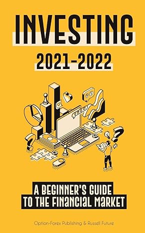 investing 2021 2022 a beginners guide to the financial market 1st edition option forex publishing ,russell