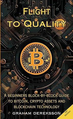 flight to quality a beginners block by block guide to bitcoin crypto assets and blockchain technology
