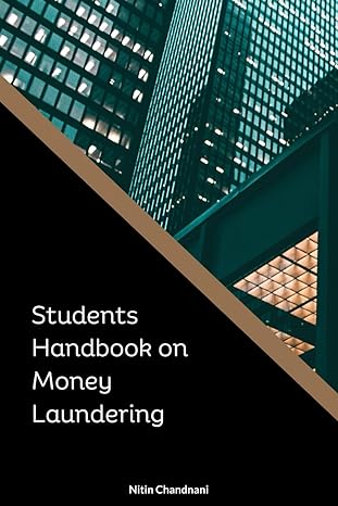 students handbook on money laundering fundamentals of the money laundering transactions and regulations 1st