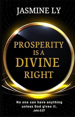 prosperity is a divine right no one can have anything unless god gives it 1st edition jasmine ly 9997909763,