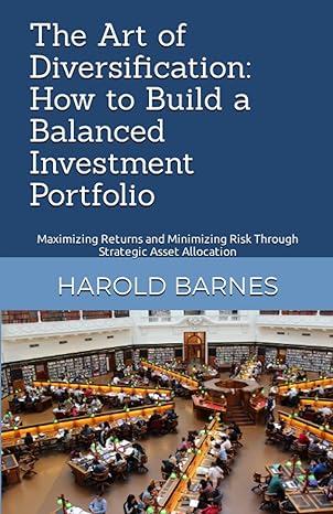 the art of diversification how to build a balanced investment portfolio maximizing returns and minimizing