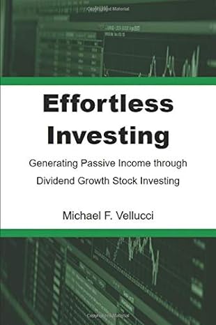 effortless investing generating passive income through dividend growth stock investing 1st edition michael f
