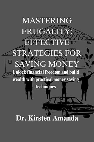 mastering frugality effective strategies for money saving unlock financial freedom and build wealth with