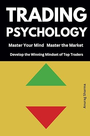 the traders mind master your psychology conquer the market 1st edition anurag sharma b0cxmwz39n,