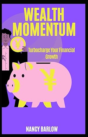 wealth momentum turbocharge your financial growth 1st edition nancy barlow b0cvd85f6k, 979-8878987349