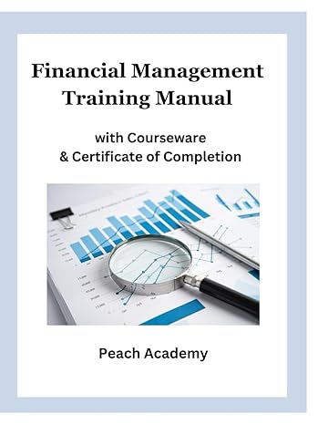 financial management training manual with courseware and certificate of completion 1st edition peach academy