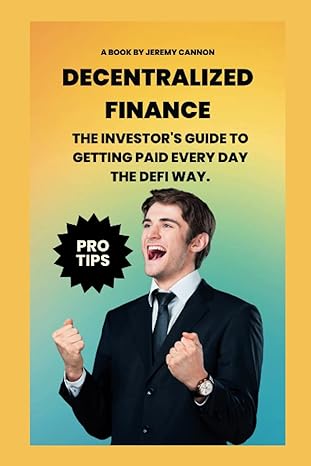 decentralized finance the investors guide to getting paid every day the defi way 1st edition jeremy cannon