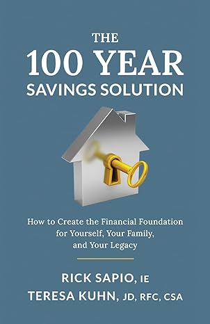 the 100 year savings solution how to create the financial foundation for yourself your family and your legacy