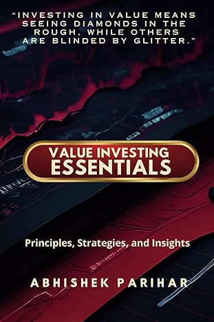 value investing essentials principles strategies and insights unlock the secrets of value investing master