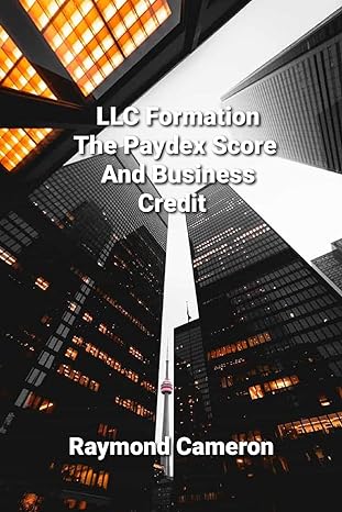llc formation the paydex score and business credit large type / large print edition raymond cameron