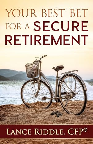 your best bet for a secure retirement 1st edition lance riddle 0692764488, 978-0692764480