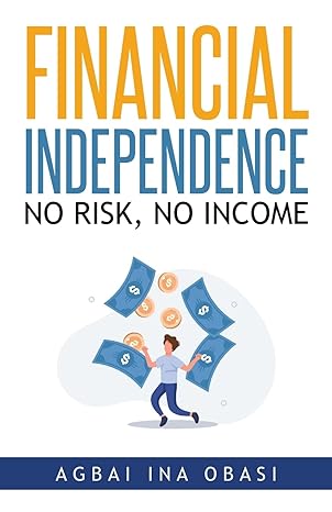 financial independence no risk no income 1st edition agbai ina obasi 1959682369, 978-1959682363