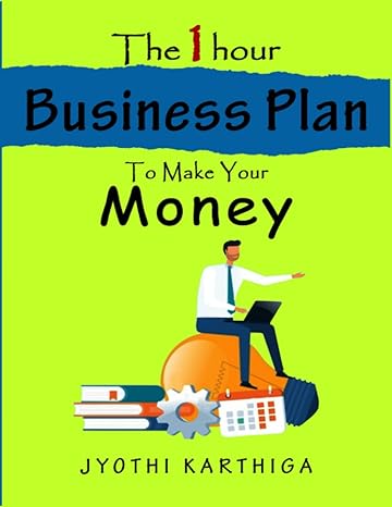 the 1 hour business plan to make your money 1st edition jyothi karthiga 173976532x, 978-1739765323