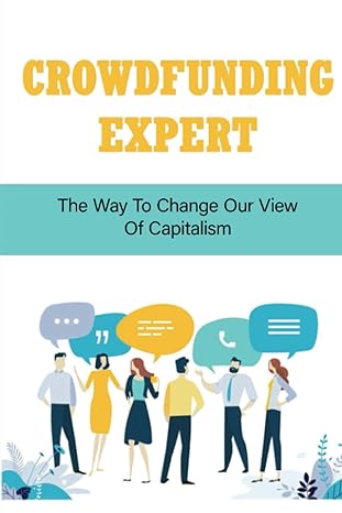 crowdfunding expert the way to change our view of capitalism 1st edition sadie farkas b0bnh11zvr,