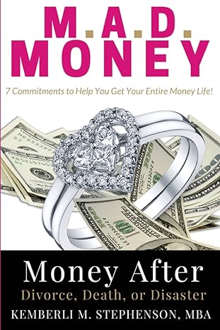 m a d money money after divorce death or disaster 7 commitments to help you get your entire money life 1st