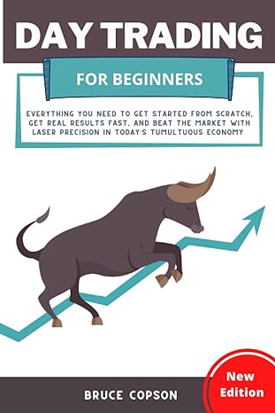 day trading for beginners everything you need to get started from scratch get real results fast and beat the