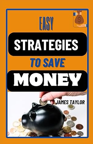 Easy Strategies To Save Extra Money Efficient Money Saving Techniques Made Simple Practical Way To Keep More Cash In Your Pocket