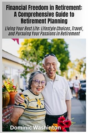 financial freedom in retirement a comprehensive guide to retirement planning living your best life lifestyle