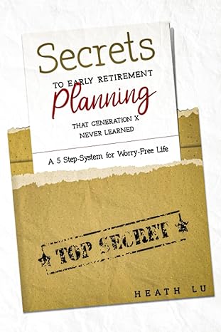 secrets to early retirement planning that generation x never learned a 5 step system for worry free life 1st