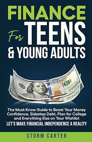 finance for teens and young adults the must know guide to boost your money confidence sidestep debt plan for