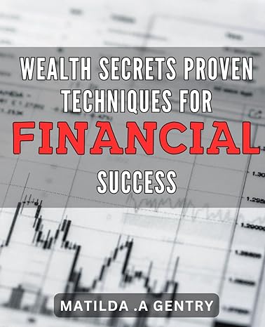 wealth secrets proven techniques for financial success unlock your wealth potential strategies for achieving