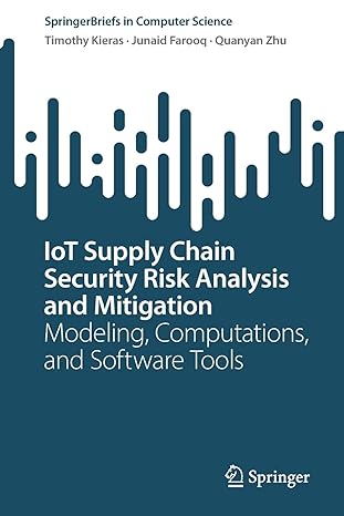 iot supply chain security risk analysis and mitigation modeling computations and software tools 1st edition