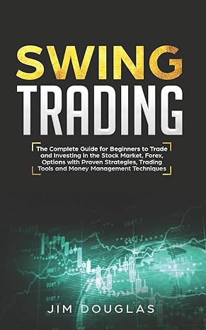 swing trading the complete guide for beginners to trade and investing in the stock market forex options with