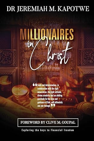 millionaires in christ 1st edition jeremiah m kapotwe 1951469682, 978-1951469689