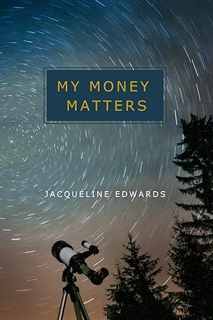 my money matters 1st edition jacqueline edwards b0cx15b4cv