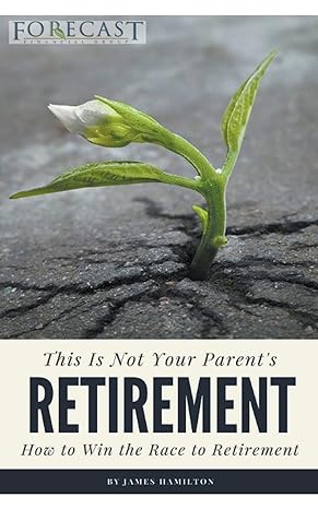 this is not your parents retirement 1st edition james hamilton 1393860478, 978-1393860471