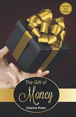 the gift of money 1st edition deanna rossi ,ms pamela sobinovsky ,mr jeff levitan b08xl9qzc2, 979-8707182815