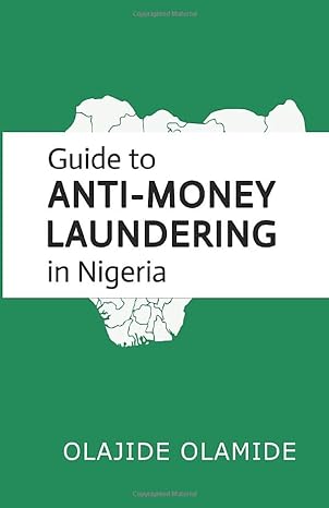 guide to anti money laundering in nigeria 1st edition olajide olamide 1070156701, 978-1070156705