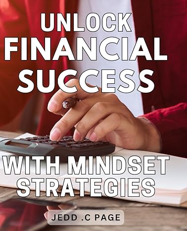 unlock financial success with mindset strategies 1st edition jedd c page b0ctp98nr6, 979-8878034326