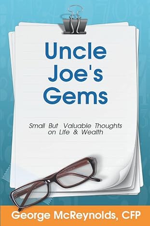 uncle joes gems small but valuable thoughts on life and wealth 1st edition george mcreynolds cfp r