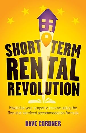 short term rental revolution maximise your property income using the five star serviced accommodation formula