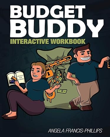 budget buddy interactive workbook 1st edition angela francis phillips ,osman martinez 0578452472,