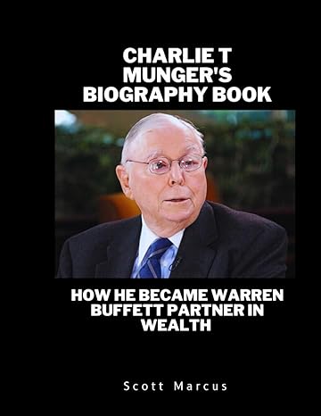 charlie t munger biography book how he became warren buffett partner in wealth 1st edition scott marcus