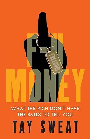 f u money what the rich dont have the balls to tell you 1st edition tay sweat 1544531907, 978-1544531908